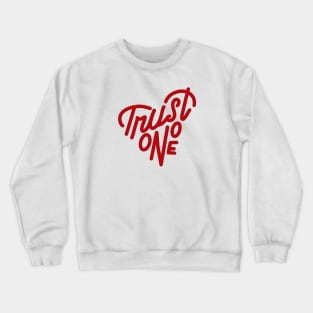 TRUST NO ONE Crewneck Sweatshirt